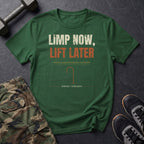 Limp Now, Lift Later T-Shirt in Forest Green