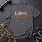 Loading, Please Wait T-Shirt in Charcoal