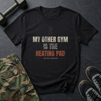 My Other Gym Is the Heating Pad T-Shirt in Black