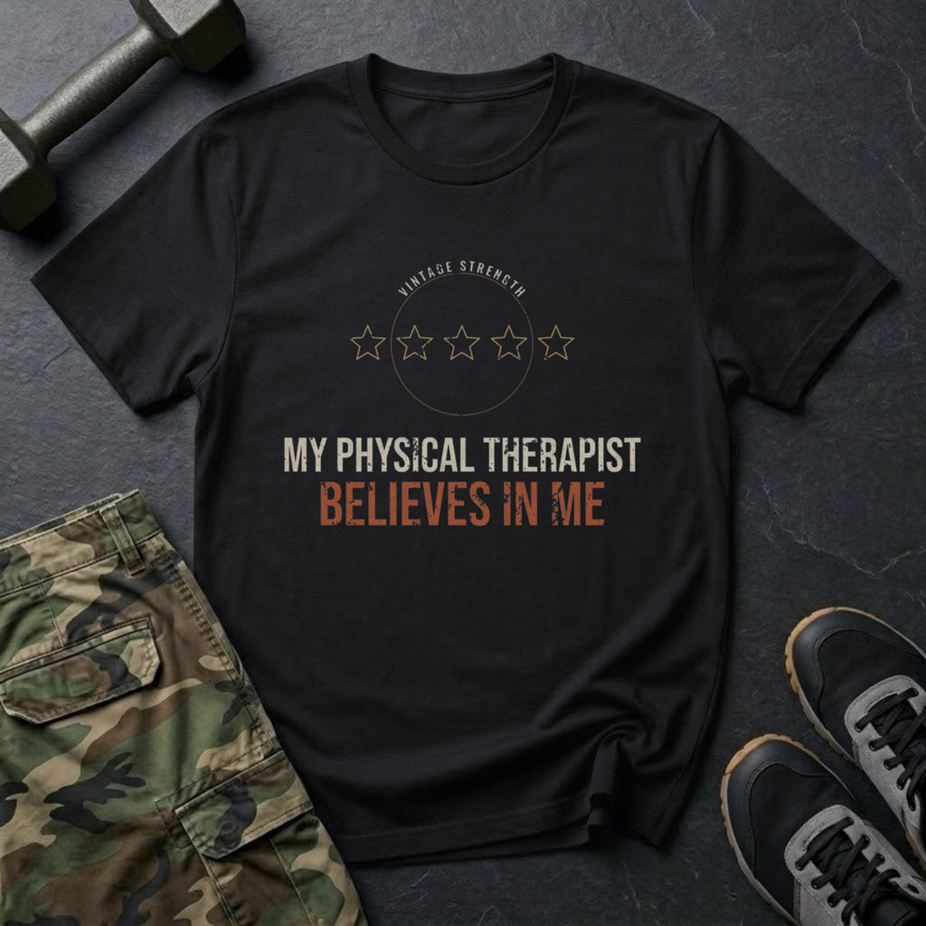 My Physical Therapist Believes in Me T-Shirt in Black