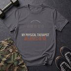 My Physical Therapist Believes in Me T-Shirt in Charcoal