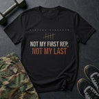 Not My First Rep, Not My Last T-Shirt in Black