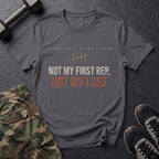Not My First Rep, Not My Last T-Shirt in Charcoal