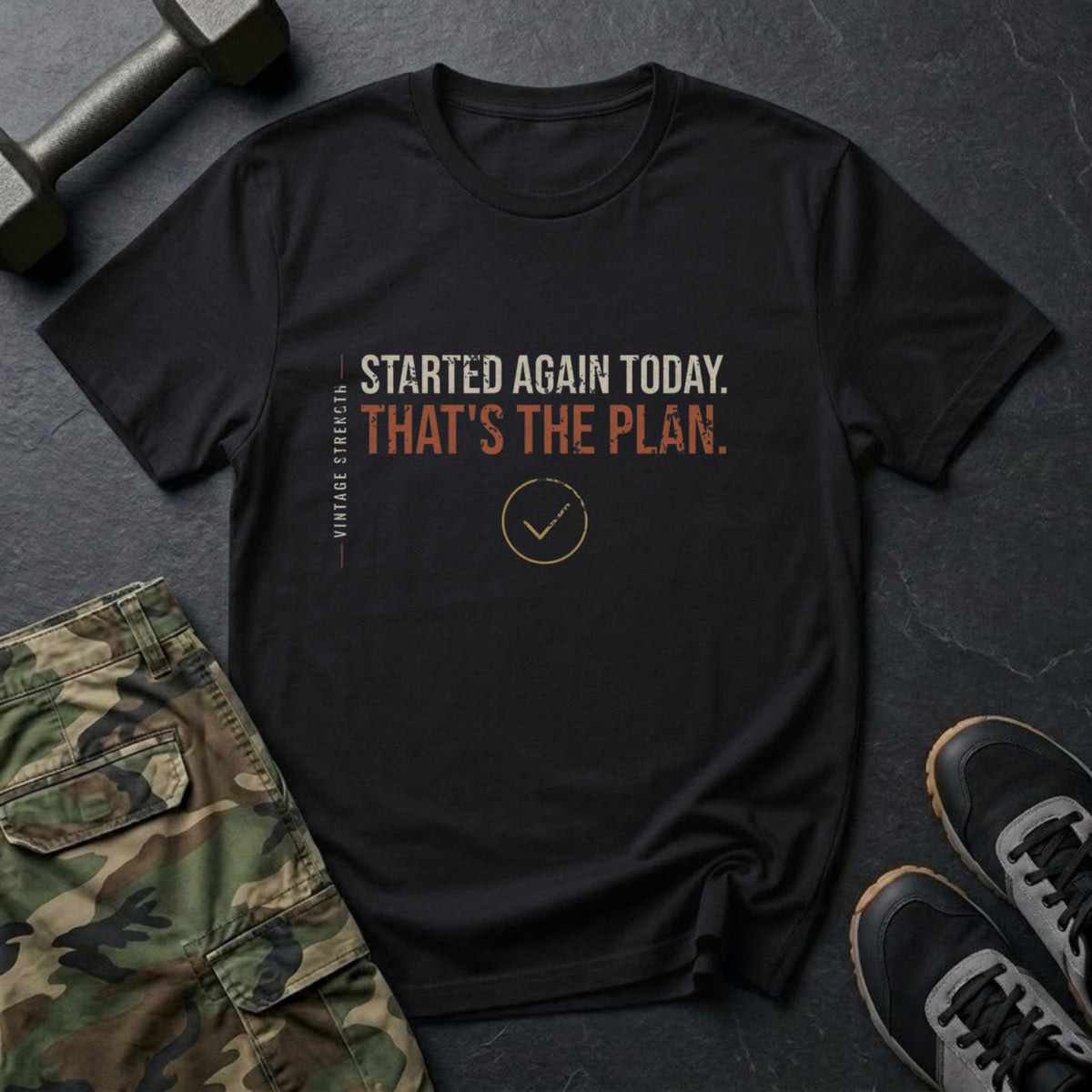 Started Again Today. That's the Plan. T-Shirt in Black