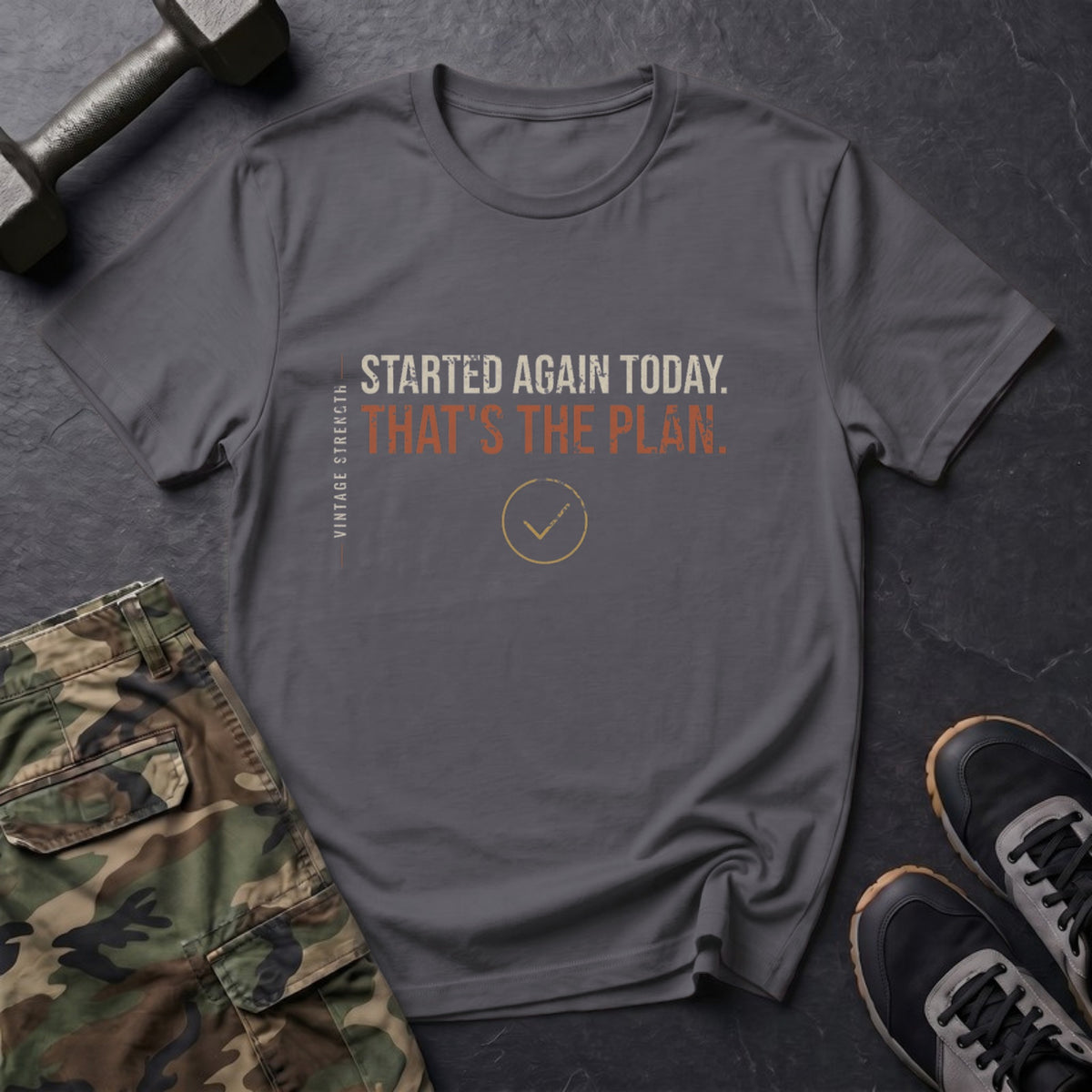 Started Again Today. That's the Plan. T-Shirt in Charcoal