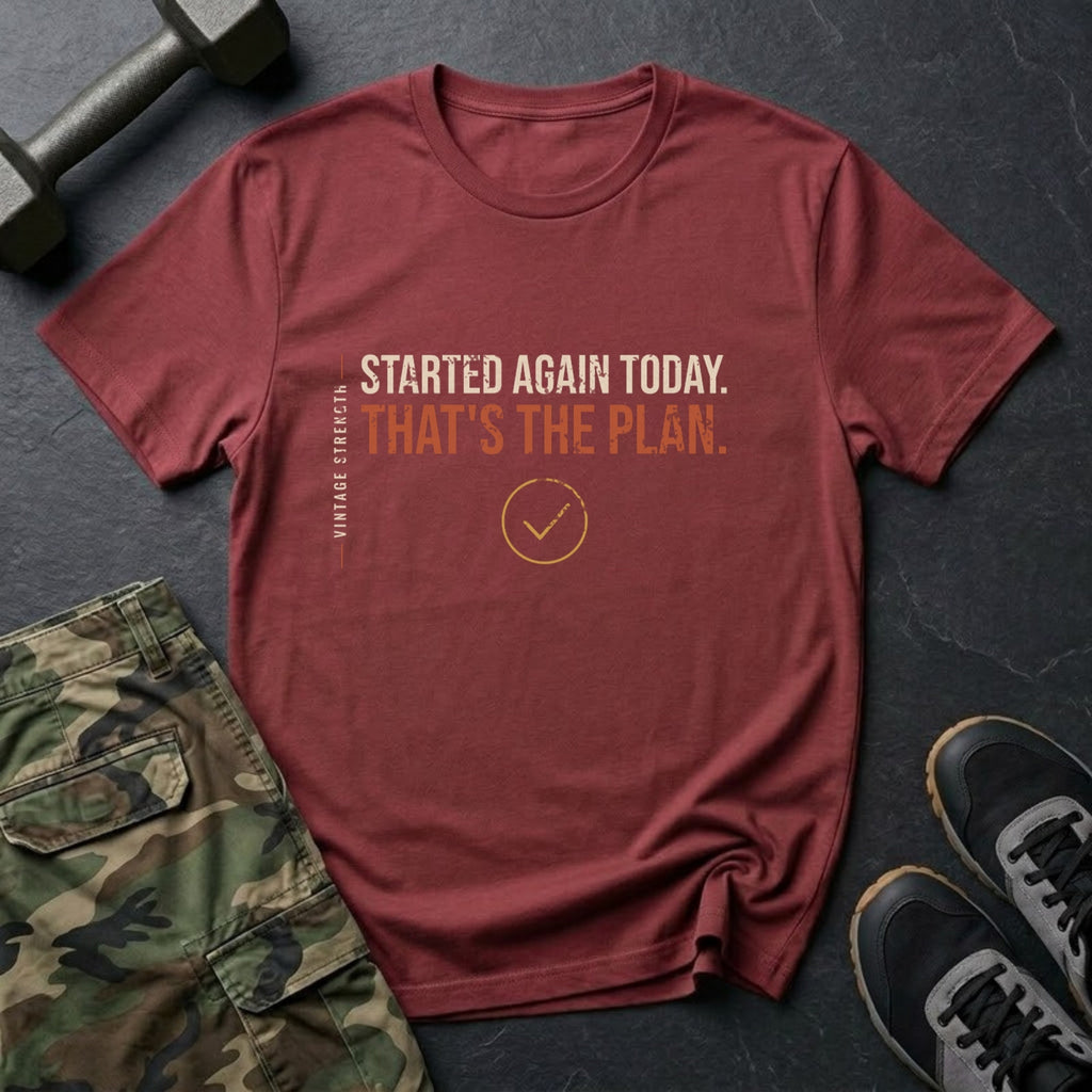 Started Again Today. That's the Plan. T-Shirt in Heather Cardinal