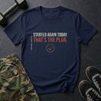 Started Again Today. That's the Plan. T-Shirt in Navy