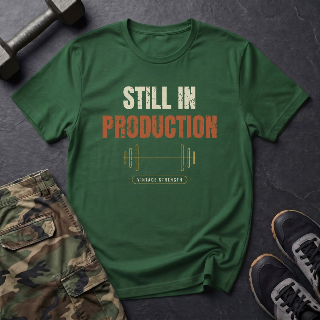 Vintage Strength Still in Production T-Shirt in Forest Green
