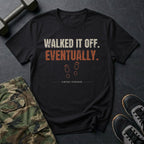 Walked It Off. Eventually. T-Shirt in Black
